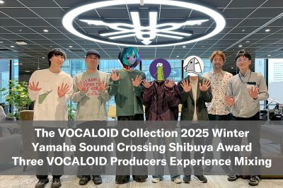 VOCALOID Collection: Yamaha Sound Crossing Shibuya Award – Nbaji, Ruliea, and Abaraya Experience Recording, Mixing, and Mastering